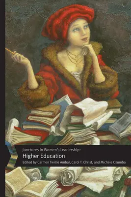 Wendepunkte in der Führung von Frauen: Höhere Bildung - Junctures in Women's Leadership: Higher Education