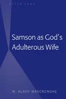 Samson als Gottes ehebrecherische Ehefrau - Samson as God's Adulterous Wife