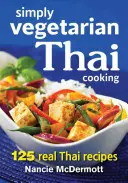 Einfach vegetarisch thailändisch kochen: 125 echte Thai-Rezepte - Simply Vegetarian Thai Cooking: 125 Real Thai Recipes