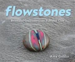 Flowstones: Wunderschöne Kreationen aus Polymer Clay - Flowstones: Beautiful Creations from Polymer Clay