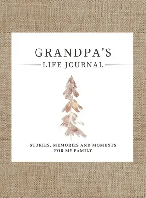 Großvaters Lebenstagebuch: Geschichten, Erinnerungen und Momente für meine Familie Ein Erinnerungsbuch, um Großvaters Leben zu teilen - Grandpa's Life Journal: Stories, Memories and Moments for My Family A Guided Memory Journal to Share Grandpa's Life