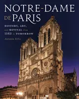 Notre-Dame de Paris: Geschichte, Kunst und Wiedergeburt von 1163 bis morgen - Notre-Dame de Paris: History, Art, and Revival from 1163 to Tomorrow