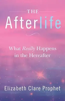 Das Leben nach dem Tod: Was wirklich im Jenseits geschieht - The Afterlife: What Really Happens in the Hereafter