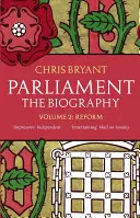 Das Parlament: Die Biographie (Band II - Reform) - Parliament: The Biography (Volume II - Reform)