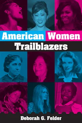 Bahnbrechende Frauen! Erstaunliche Amerikanerinnen, die Geschichte schrieben - Trailblazing Women!: Amazing Americans Who Made History