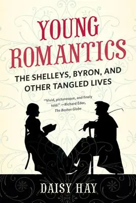 Junge Romantiker: Die Shelleys, Byron und andere verworrene Lebenswege - Young Romantics: The Shelleys, Byron, and Other Tangled Lives