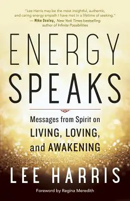 Energie spricht: Botschaften von Spirit über Leben, Lieben und Erwachen - Energy Speaks: Messages from Spirit on Living, Loving, and Awakening