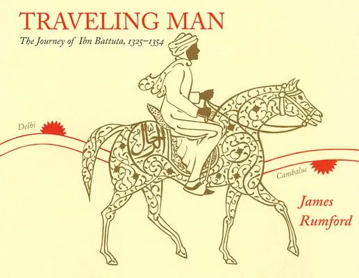 Reisender Mann: Die Reise des Ibn Battuta, 1325-1354 - Traveling Man: The Journey of Ibn Battuta, 1325-1354