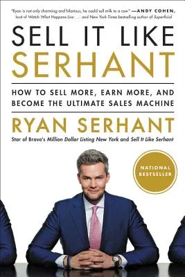 Verkaufen wie Serhant: Wie Sie mehr verkaufen, mehr verdienen und die ultimative Verkaufsmaschine werden - Sell It Like Serhant: How to Sell More, Earn More, and Become the Ultimate Sales Machine