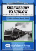 Shrewsbury bis Ludlow - einschließlich der Abzweigungen Bishop's Castle und Clee Hill - Shrewsbury to Ludlow - Including the Bishop's Castle and Clee Hill Branches