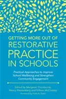 Mehr aus der restaurativen Praxis in Schulen machen: Praktische Ansätze zur Verbesserung des schulischen Wohlbefindens und zur Stärkung des gesellschaftlichen Engagements - Getting More Out of Restorative Practice in Schools: Practical Approaches to Improve School Wellbeing and Strengthen Community Engagement