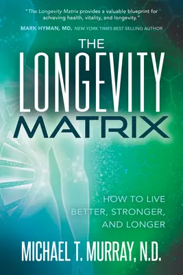 Die Langlebigkeitsmatrix: Wie man besser, kräftiger und länger lebt - The Longevity Matrix: How to Live Better, Stronger, and Longer