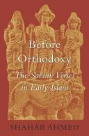 Vor der Orthodoxie: Die Satanischen Verse im frühen Islam - Before Orthodoxy: The Satanic Verses in Early Islam