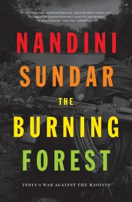 Der brennende Wald: Indiens Krieg gegen die Maoisten - The Burning Forest: India's War Against the Maoists