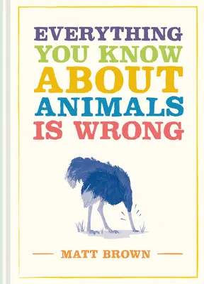 Alles, was Sie über Tiere wissen, ist falsch - Everything You Know about Animals Is Wrong