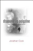 Das verschwundene Palästina: Israels Experimente in menschlicher Verzweiflung - Disappearing Palestine: Israel's Experiments in Human Despair
