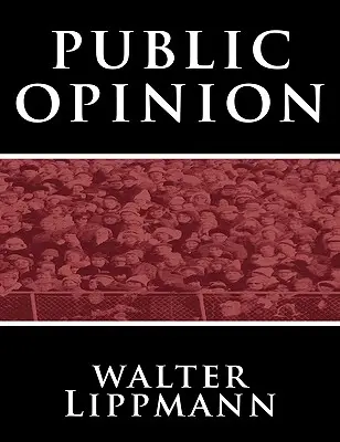 Öffentliche Meinung von Walter Lippmann - Public Opinion by Walter Lippmann