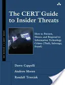 Der CERT-Leitfaden für Insider-Bedrohungen: Vorbeugung, Erkennung und Reaktion auf Verbrechen der Informationstechnologie (Diebstahl, Sabotage, Betrug) - The CERT Guide to Insider Threats: How to Prevent, Detect, and Respond to Information Technology Crimes (Theft, Sabotage, Fraud)