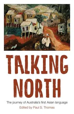 Der Norden im Gespräch: Die Reise von Australiens erster asiatischer Sprache - Talking North: The Journey of Australia's First Asian Language