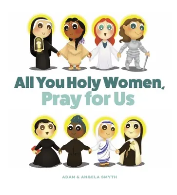 All ihr heiligen Frauen, betet für uns - All You Holy Women, Pray for Us
