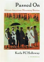 Weitergereicht: Afroamerikanische Trauergeschichten, ein Memorial - Passed on: African American Mourning Stories, a Memorial
