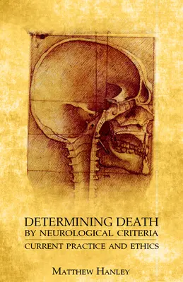 Die Feststellung des Todes anhand neurologischer Kriterien: Aktuelle Praxis und Ethik - Determining Death by Neurological Criteria: Current Practice and Ethics
