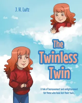 Der zwillingslose Zwilling: Eine Geschichte über Trauer und Erleuchtung für alle, die ihren Zwilling verloren haben... - The Twinless Twin: A tale of bereavement and enlightenment for those who have lost their twin...