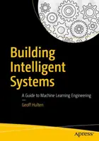 Aufbau intelligenter Systeme: Ein Leitfaden für maschinelles Lernen - Building Intelligent Systems: A Guide to Machine Learning Engineering