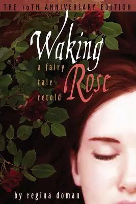 Die erwachende Rose: Ein neu erzähltes Märchen - Waking Rose: A Fairy Tale Retold