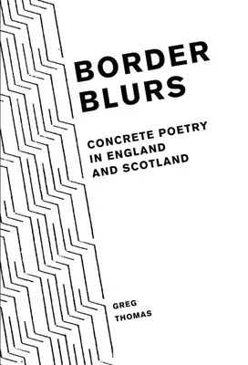 Border Blurs: Konkrete Poesie in England und Schottland - Border Blurs: Concrete Poetry in England and Scotland