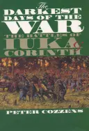 Die dunkelsten Tage des Krieges: Die Schlachten von Iuka und Corinth - The Darkest Days of the War: The Battles of Iuka and Corinth