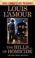 Die Hügel des Mordes (Louis l'Amours Verlorene Schätze): Geschichten - The Hills of Homicide (Louis l'Amour's Lost Treasures): Stories