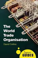 Die Welthandelsorganisation: Ein Leitfaden für Einsteiger - The World Trade Organization: A Beginner's Guide