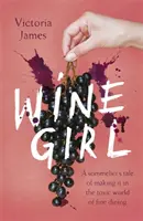 Wine Girl - Die Geschichte einer Sommelière, die es in der giftigen Welt der gehobenen Gastronomie zu etwas gebracht hat - Wine Girl - A sommelier's tale of making it in the toxic world of fine dining