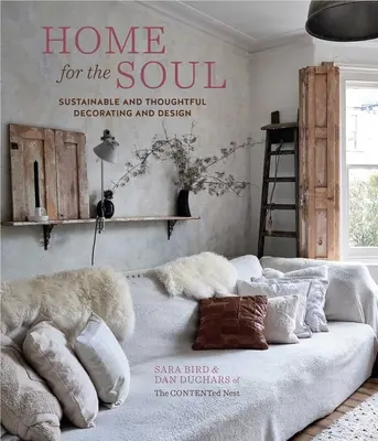 Ein Zuhause für die Seele: Nachhaltiges und durchdachtes Dekorieren und Gestalten - Home for the Soul: Sustainable and Thoughtful Decorating and Design