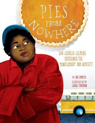 Kuchen aus dem Nirgendwo: Wie Georgia Gilmore den Montgomery-Busboykott unterstützte - Pies from Nowhere: How Georgia Gilmore Sustained the Montgomery Bus Boycott
