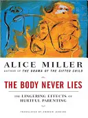 Der Körper lügt nie: Die anhaltenden Auswirkungen verletzender Elternschaft - The Body Never Lies: The Lingering Effects of Hurtful Parenting