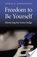 Freiheit, du selbst zu sein: Den inneren Schweinehund überwinden - Freedom to Be Yourself: Mastering the Inner Judge