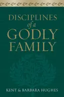 Disziplinen einer gottesfürchtigen Familie - Disciplines of a Godly Family