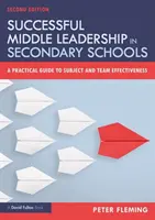 Erfolgreiche mittlere Führungsebene in Sekundarschulen: Ein praktischer Leitfaden zur Effektivität von Fächern und Teams - Successful Middle Leadership in Secondary Schools: A Practical Guide to Subject and Team Effectiveness