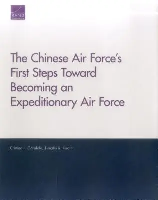 Die ersten Schritte der chinesischen Luftwaffe auf dem Weg zu einer Expeditionsluftwaffe - The Chinese Air Force's First Steps Toward Becoming an Expeditionary Air Force