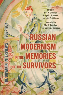 Die russische Moderne im Gedächtnis der Überlebenden: Die Duvakin-Interviews, 1967-1974 - Russian Modernism in the Memories of the Survivors: The Duvakin Interviews, 1967-1974