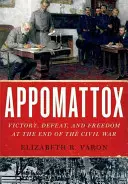 Appomattox: Sieg, Niederlage und Freiheit am Ende des Bürgerkriegs - Appomattox: Victory, Defeat, and Freedom at the End of the Civil War