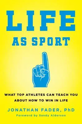 Das Leben als Sport: Was man von Spitzensportlern über den Erfolg im Leben lernen kann - Life as Sport: What Top Athletes Can Teach You about How to Win in Life