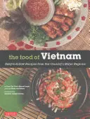 Das Essen in Vietnam: Einfach nachzukochende Rezepte aus den wichtigsten Regionen des Landes [Vietnamesisches Kochbuch mit über 80 Rezepten] - The Food of Vietnam: Easy-To-Follow Recipes from the Country's Major Regions [Vietnamese Cookbook with Over 80 Recipes]