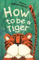 Wie man ein Tiger ist - Gedichte - How to be a Tiger - Poems