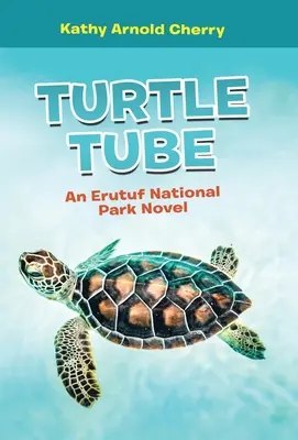 Schildkrötenröhre: Ein Erutuf-Nationalpark-Roman - Turtle Tube: An Erutuf National Park Novel