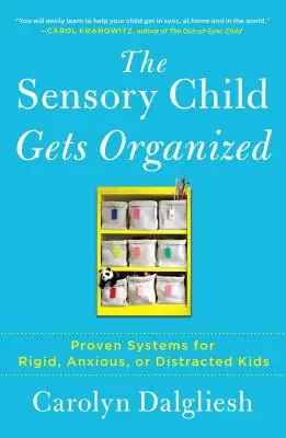 Das sensorische Kind wird organisiert: Bewährte Systeme für unruhige, ängstliche oder abgelenkte Kinder - The Sensory Child Gets Organized: Proven Systems for Rigid, Anxious, or Distracted Kids