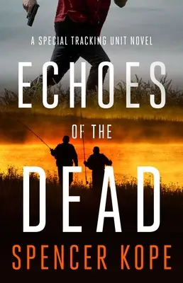 Echos der Toten: Ein Roman über eine Sonderermittlungseinheit - Echoes of the Dead: A Special Tracking Unit Novel