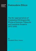 Postmoderne Ethik: Die Wiederaneignung des engagierten Schreibens in den Werken von Antonio Tabucchi und Leonardo Sciascia 1975-2005 - Postmodern Ethics: The Re-Appropriation of Committed Writing in the Works of Antonio Tabucchi and Leonardo Sciascia 1975-2005